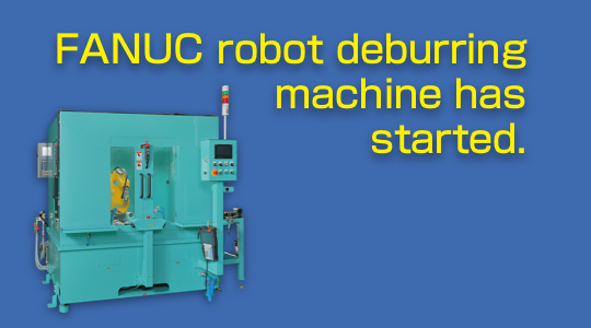 FANUC robot deburring machine has started.